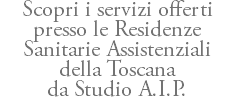 Scopri i servizi offerti presso le Residenze Sanitarie Assistenziali della Toscana da Studio A.I.P.
