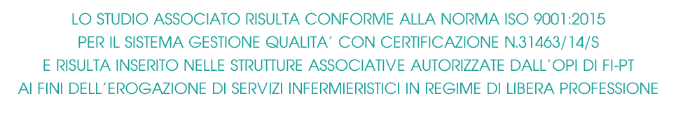 Lo Studio Associato risulta conforme alla norma ISO 9001:2008 per il Sistema Gestione Qualità con certificato n°31463/14/S e risulta inserito nell’elenco delle strutture associative autorizzate dal Collegio IPASVI di Firenze ai fini dell’erogazione di servizi infermieristici in regime di libera professione.